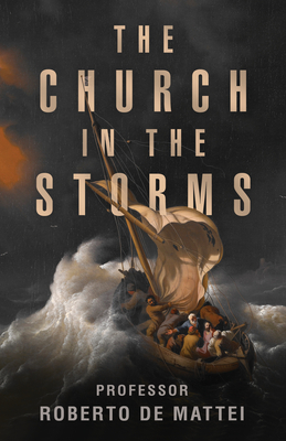 The Church in the Storms - de Mattei, Roberto, Prof.