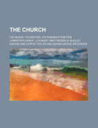 The Church; Its Origin, Its History, Its Present Position