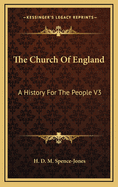 The Church of England: A History for the People V3: The English Reformation (1897)