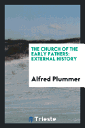 The Church of the Early Fathers: External History