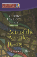 The Church of the Holy Spirit, Part Two: Acts of the Apostles 15-28
