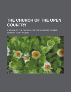 The Church of the Open Country: A Study of the Church for the Working Farmer