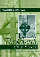 The Church: Our Story: Catholic Tradition, Mission, and Practice