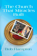 The Church That Miracles Built