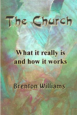 The Church -- What it really is and how it works - Corrigan, Paul (Editor), and Williams, Brenton