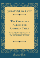 The Churches Allied for Common Tasks: Report of the Third Quadrennium of the Federal Council of the Churches of Christ in America, 1916-1920 (Classic Reprint)