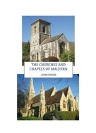 The Churches and Chapels of Malvern: A Historical and Architectural Introduction