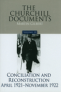 The Churchill Documents, Volume 10, 10: Conciliation and Reconstruction, April 1921-November 1922