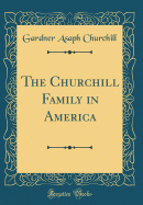 The Churchill Family in America (Classic Reprint)
