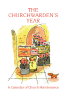 The Churchwarden's Year: A Calendar of Church Maintenance