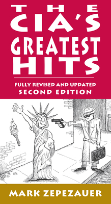 The Cia's Greatest Hits - Naiman, Arthur (Editor), and Zepezauer, Mark