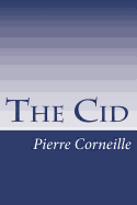 The Cid - Corneille, Pierre