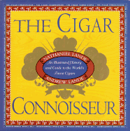 The Cigar Connoisseur: An Illustrated History and Guide to the World's Finest Cigars - Lande, Nathaniel, and Lande, Andrew