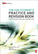 The CIM Student's Practice and Revision Handbook: For the CIM Professional Diploma in Marketing