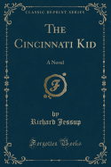 The Cincinnati Kid: A Novel (Classic Reprint)