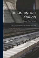 The Cincinnati Organ: With a Brief Description of the Cincinnati Music Hall