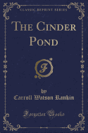 The Cinder Pond (Classic Reprint)
