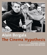 The Cinema Hypothesis: Teaching Cinema in the Classroom and Beyond