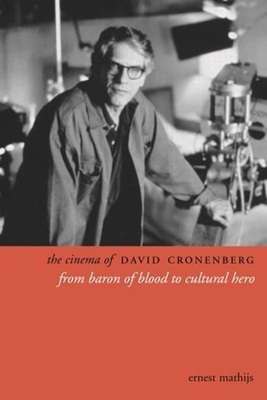 The Cinema of David Cronenberg: From Baron of Blood to Cultural Hero - Mathijs, Ernest