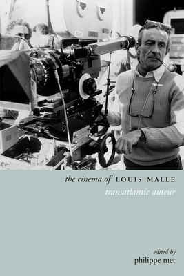 The Cinema of Louis Malle: Transatlantic Auteur - Met, Philippe (Editor)