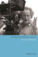 The Cinema of Michael Mann: Vice and Vindication