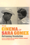 The Cinema of Sara G?mez: Reframing Revolution