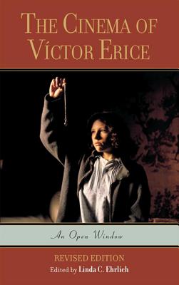 The Cinema of Vctor Erice: An Open Window - Ehrlich, Linda C