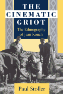 The Cinematic Griot: The Ethnography of Jean Rouch