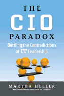 The CIO Paradox: Battling the Contradictions of It Leadership