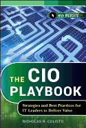 The CIO Playbook: Strategies and Best Practices for It Leaders to Deliver Value