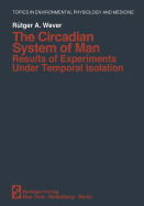 The Circadian System of Man: Results of Experiments Under Temporal Isolation