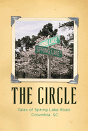 The Circle: Tales of Spring Lake Road Columbia, SC