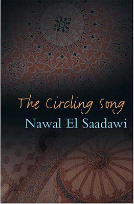 The Circling Song: 2nd Edition - Saadawi, Nawal El, and Malti-Douglas, Fedwa (Introduction by)