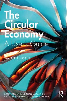 The Circular Economy: A User's Guide - Stahel, Walter R