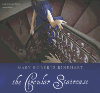 The Circular Staircase Lib/E - Rinehart, Mary Roberts, and Raver, Lorna (Read by)