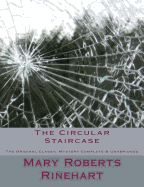 The Circular Staircase The Original Classic Mystery Complete & Unabridged [Large Print Edition]