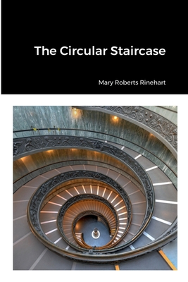 The Circular Staircase - Rinehart, Mary Roberts