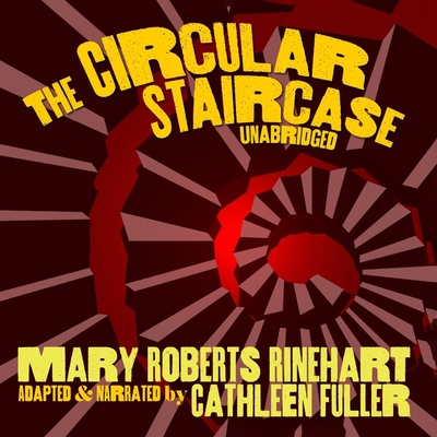 The Circular Staircase - Rinehart, Mary Roberts, and Fuller, Cathleen (Adapted by)