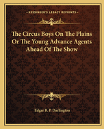 The Circus Boys on the Plains or the Young Advance Agents Ahead of the Show