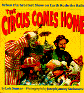 The Circus Comes Home - Duncan, Lois, and Steinmetz, Joseph Janney (Photographer)