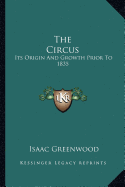 The Circus: Its Origin And Growth Prior To 1835