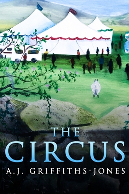 The Circus (Skeletons in the Cupboard Series Book 4) - Griffiths-Jones, Aj