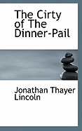 The Cirty of the Dinner-Pail - Lincoln, Jonathan Thayer
