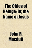 The Cities of Refuge: Or, the Name of Jesus