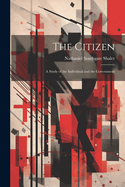 The Citizen: A Study of the Individual and the Government