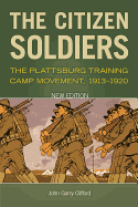 The Citizen Soldiers: The Plattsburg Training Camp Movement, 1913-1920