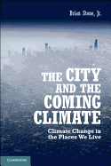 The City and the Coming Climate: Climate Change in the Places We Live