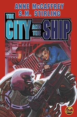 The City and the Ship - McCaffrey, Anne, and Stirling, S M