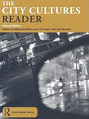 The City Cultures Reader - Borden, Iain (Editor), and Hall, Tim (Editor), and Miles, Malcolm (Editor)