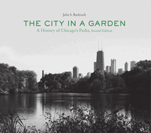 The City in a Garden: A Photographic History of Chicago's Parks